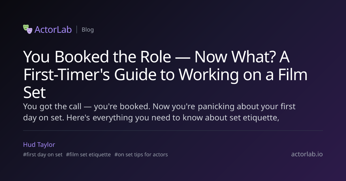 You Booked the Role — Now What? A First-Timer's Guide to Working on a ...